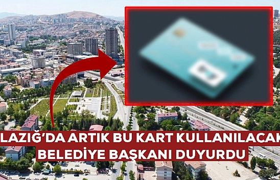 Elazığ Belediyesi duyurusunu yaptı: Artık bu kart kullanılacak!