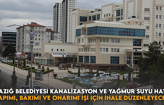 Elazığ Belediyesi Kanalizasyon ve Yağmur Suyu Hattı Yapımı, Bakımı ve Onarımı İşi için İhale Düzenleyecek