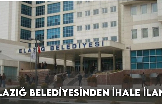 Elazığ Belediyesinden İhale İlanı