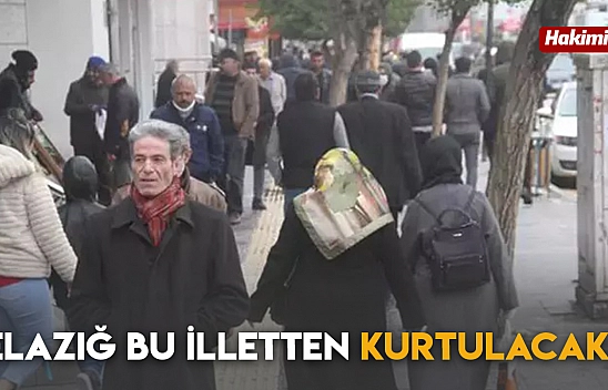 Elazığ Bu İlletten Kurtulacak!
