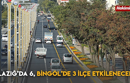 Elazığ'da 6, Bingöl'de 3 İlçe Etkilenecek!