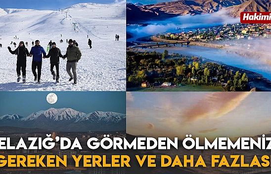 Elazığ'da Görmeden Ölmemeniz Gereken Yerler ve Daha Fazlası!