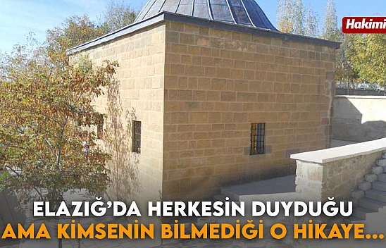 Elazığ'da herkesin duyduğu ama kimsenin bilmediği o hikaye...