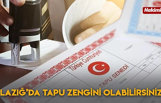 Elazığ'da Tapu Zengini Olabilirsiniz!