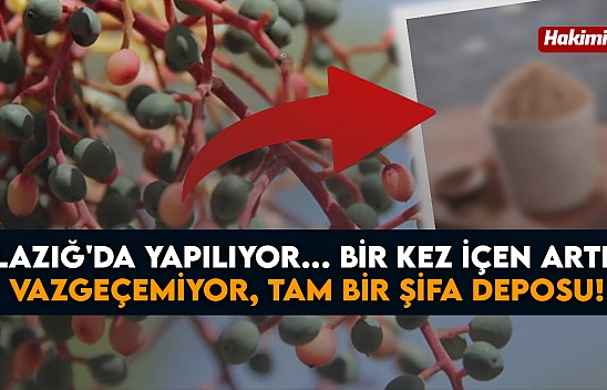 Elazığ'da yapılıyor... Bir kez içen artık vazgeçemiyor, tam bir şifa deposu