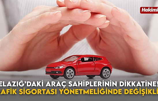 Elazığ'daki Araç Sahiplerinin Dikkatine! Trafik Sigortası Yönetmeliğinde Değişiklik!