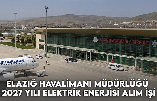 Elazığ Havalimanı Müdürlüğü 2027 Yılı Elektrik Enerjisi Alım İşi