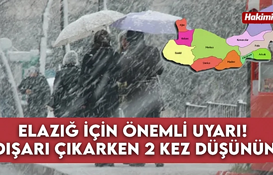 Elazığ için önemli uyarı: Dışarı çıkarken 2 kez düşünün, herkes kar beklerken bu uyarı şaşırttı...