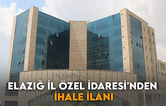 Elazığ İl Özel İdaresi'nden İhale İlanı