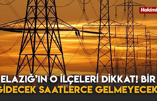 Elazığ'ın O İlçeleri Dikkat! Bir Gidecek Saatlerce Gelmeyecek!
