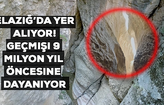 Elazığ sınırları içinde yer alıyor! Geçmişi 9 milyon yıl öncesine dayanıyor
