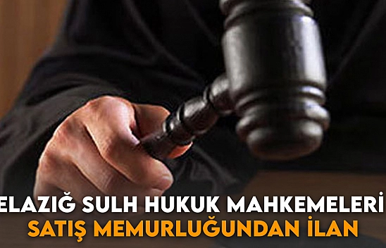 Elazığ Sulh Hukuk Mahkemeleri Satış Memurluğundan İlan