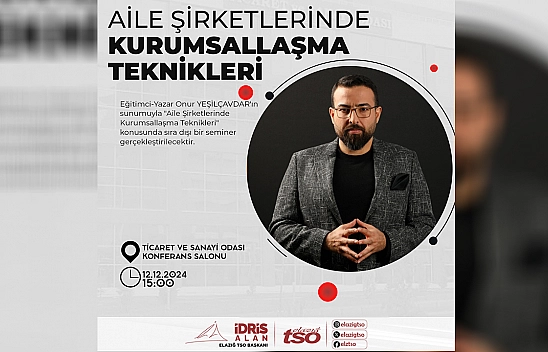 Elazığ TSO'dan 'Aile Şirketlerinde Kurumsallaşma Teknikleri' konferansı