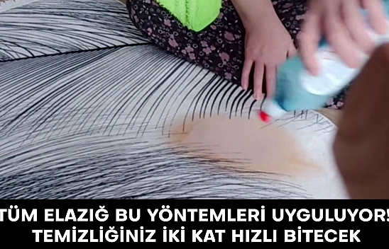 Elazığlı kadınlar bu yöntemi uyguluyor: Bayram temizliği 2 saatte bitiyor!