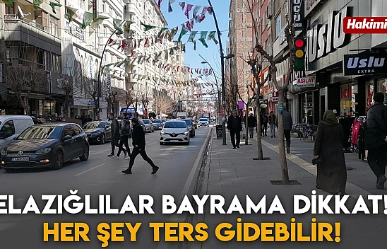 Elazığlılar Bayrama Dikkat! Her Şey Ters Gidebilir!
