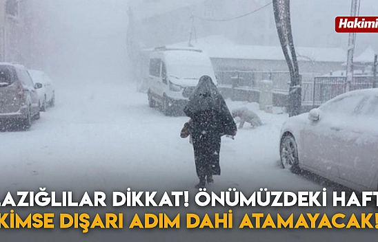 Elazığlılar Dikkat! Önümüzdeki Hafta Kimse Dışarı Adım Dahi Atamayacak!