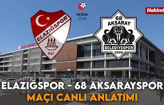 Elazığspor - 68 Aksarayspor Maçı canlı anlatımı