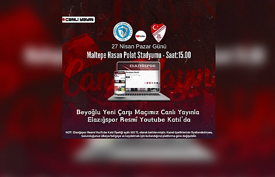 Elazığspor'un kritik Beyoğlu Yeni Çarşı maçı canlı yayınlanacak
