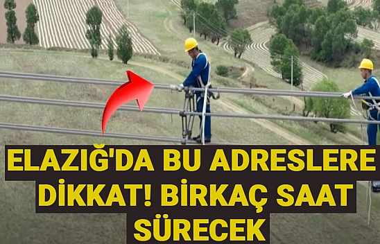 Fırat Elektrik uyardı. Elazığ'da bu adreslere dikkat! Birkaç saat sürecek