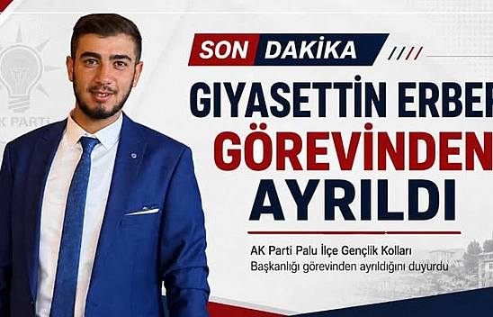 Giyasettin Erberk, AK Parti Palu İlçe Gençlik Kolları Başkanlığı'ndan istifa etti