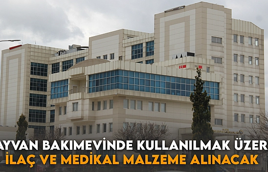 Hayvan Bakımevinde Kullanılmak Üzere İlaç ve Medikal Malzeme Alınacak