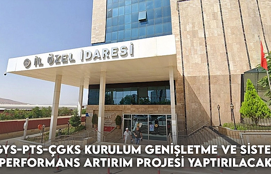 KGYS-PTS-ÇGKS Kurulum Genişletme ve Sistem Performans Artırım Projesi Yaptırılacak