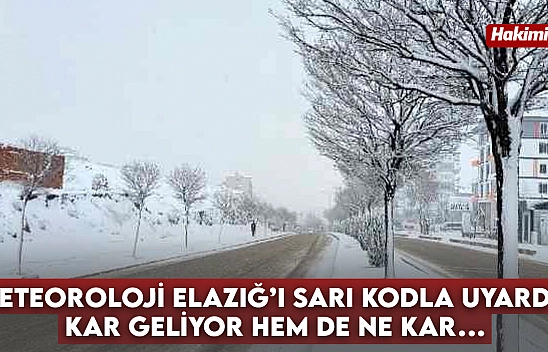 Meteoroloji Elazığ'ı sarı kodla uyardı! Kar geliyor hem de ne kar…