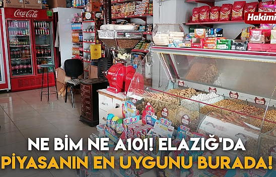 Ne BİM, Ne A101 Elazığ'da Piyasanın En Uygunu Burada!
