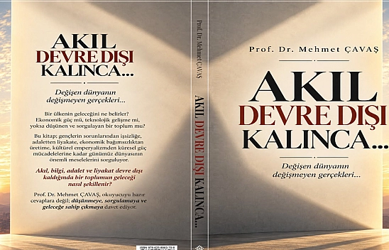 Prof. Dr. Mehmet Çavaş'ın yeni kitabı 'Akıl Devre Dışı Kalınca' okuyucuyla buluştu