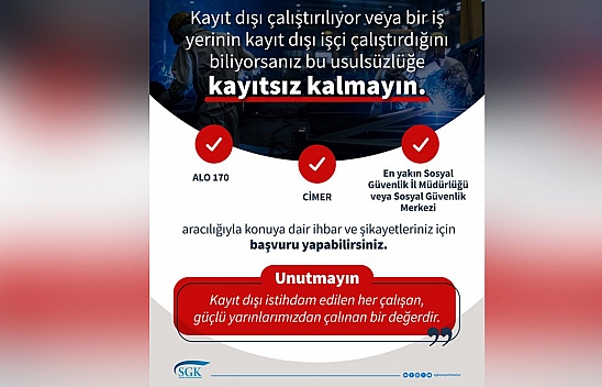 SGK'dan kayıt dışı istihdam uyarısı: 'Kayıtsız kalmayın'