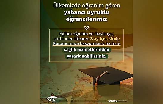 SGK'dan yabancı öğrencilere sağlık hizmeti açıklaması: 3 ay içinde başvuru şartı