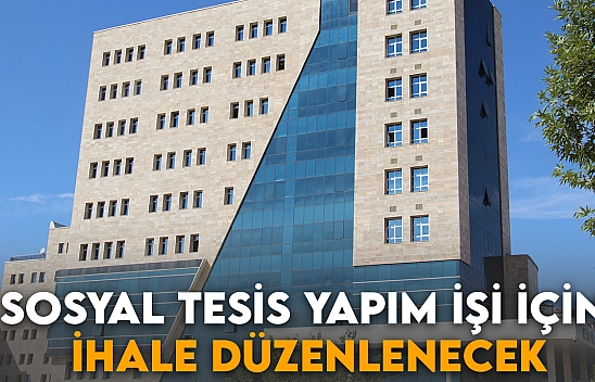 Sosyal Tesis Yapım İşi için İhale Düzenlenecek