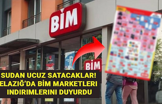 Sudan ucuz satacaklar! Elazığ'da BİM marketleri indirimlerini duyurdu