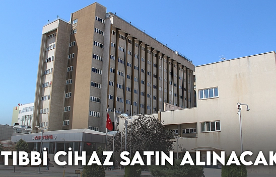 Tıbbi Cihaz Satın Alınacak