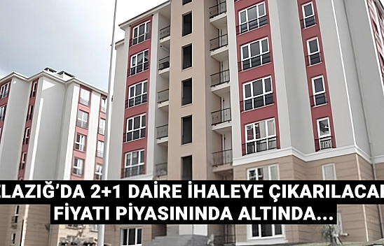 TOKİ'den Elazığ'da yeni konut fırsatı! 2+1 daire ihaleye çıkarılıyor