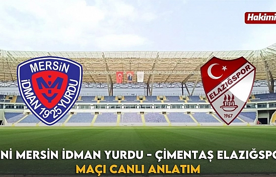 Yeni Mersin İdman Yurdu - Çimentaş Elazığspor maçı canlı anlatım