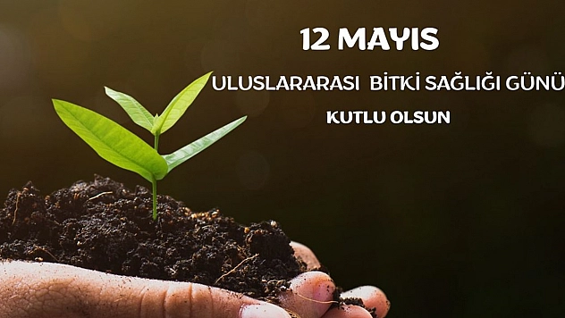 12 Mayıs Uluslararası Bitki Sağlığı Günü