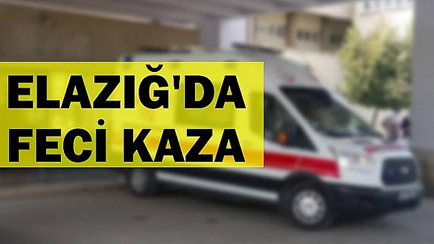 ELAZIĞ'DA FECİ KAZA:2 ÖLÜ, 4 YARALI