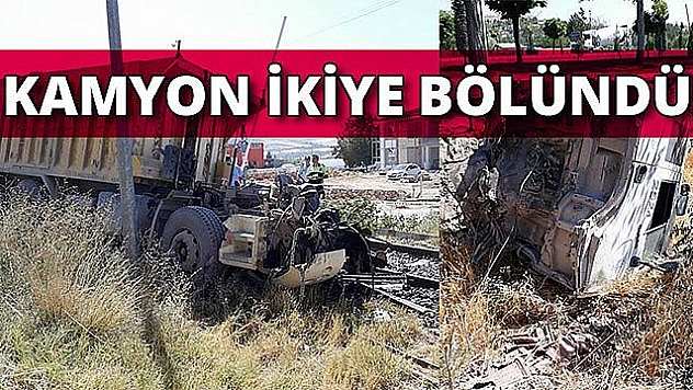 YÜK TRENİNE ÇARPAN KAMYON İKİYE BÖLÜNDÜ