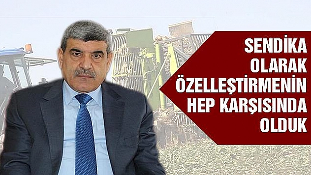 Üretimde Rekor Kırdı Ama Yine de Özelleştirilecek !