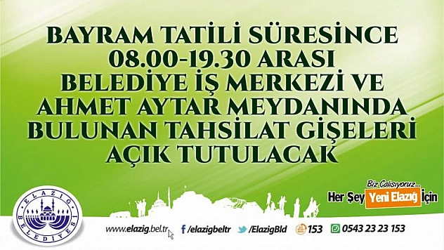 ELAZIĞ BELEDİYESİ GİŞELERİ BAYRAM TATİLİNDE AÇIK OLACAK
