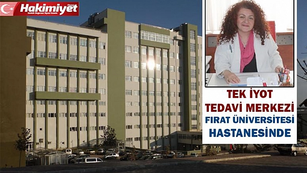 Tek İyot Tedavi Merkezi Fırat Üniversitesi Hastanesinde