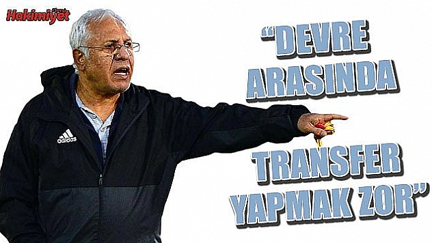 Kalpar: 'Bu mevsimde oyuncu almak kolay değil'