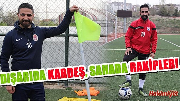 KARDEŞLER FİNALDE BİRBİRLERİNE RAKİP!