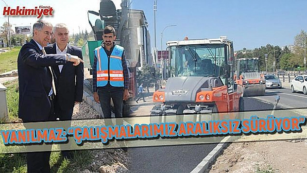 BAŞKAN YANILMAZ, YOL ÇALIŞMALARINI YERİNDE İNCELEDİ