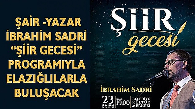 ŞAİR İBRAHİM SADRİ ELAZIĞ'A GELECEK