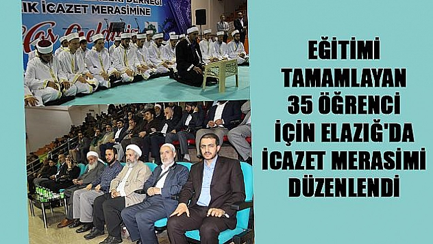 ELAZIĞ'DA 35 ÖĞRENCİ İÇİN HAFIZLIK İCAZET MERASİMİ