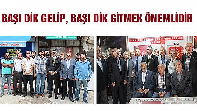 'BAŞI DİK GELİP, BAŞI DİK GİTMEK ÖNEMLİDİR'