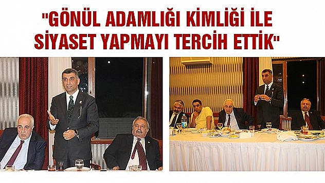 'DEVLET VE GÖNÜL ADAMLIĞI KİMLİĞİYLE SİYASET YAPMAYI TERCİH ETTİK'