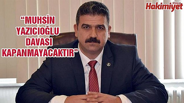  'ARTIK HUKUKİ SÜREÇ İŞLİYOR, YAZICIOĞLU'NUN KANI YERDE KALMAYACAKTIR'